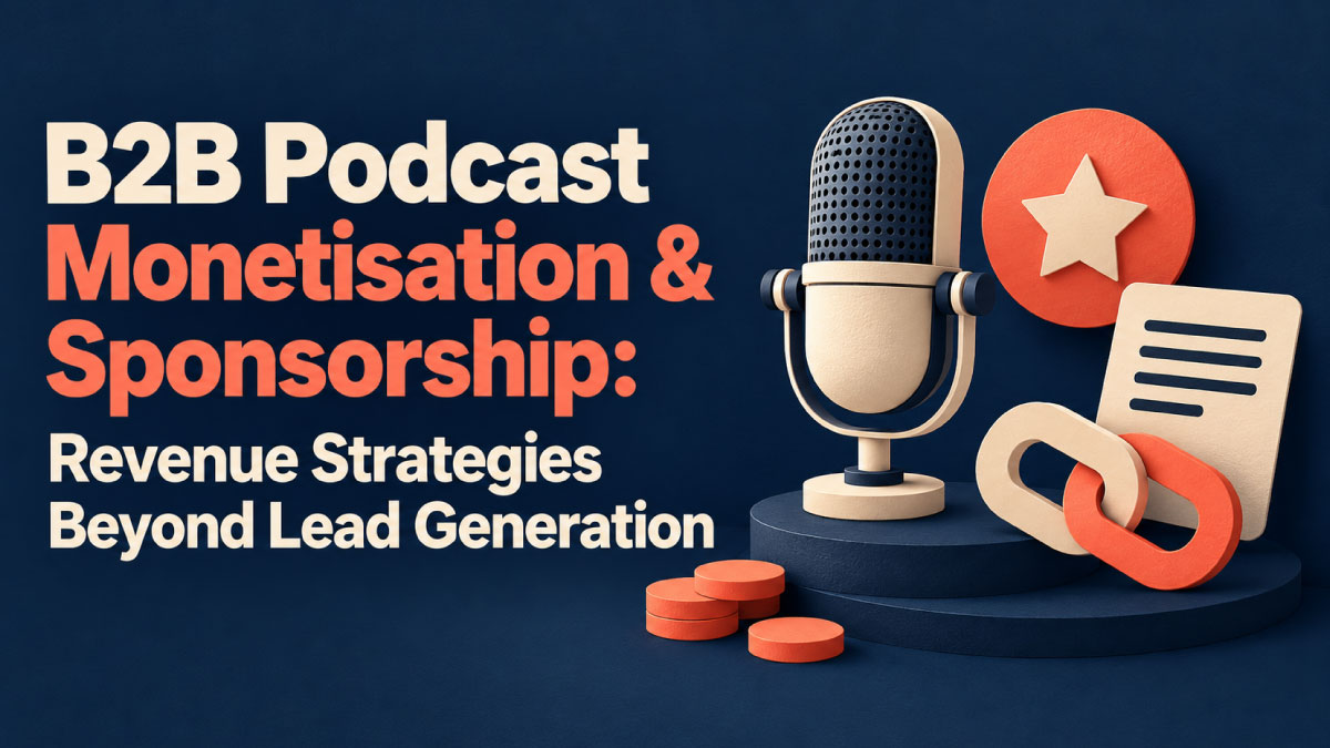 B2B Podcast Monetisation & Sponsorship