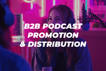 B2B Podcast Promotion & Distribution