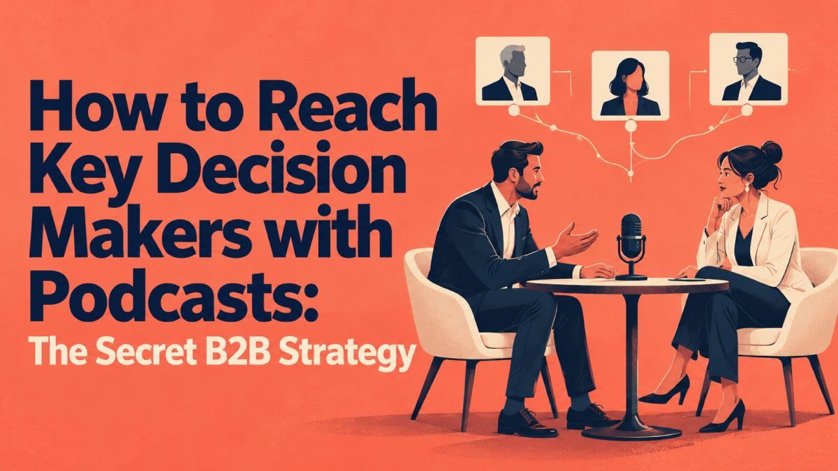 Reach Decision Makers with Podcasts