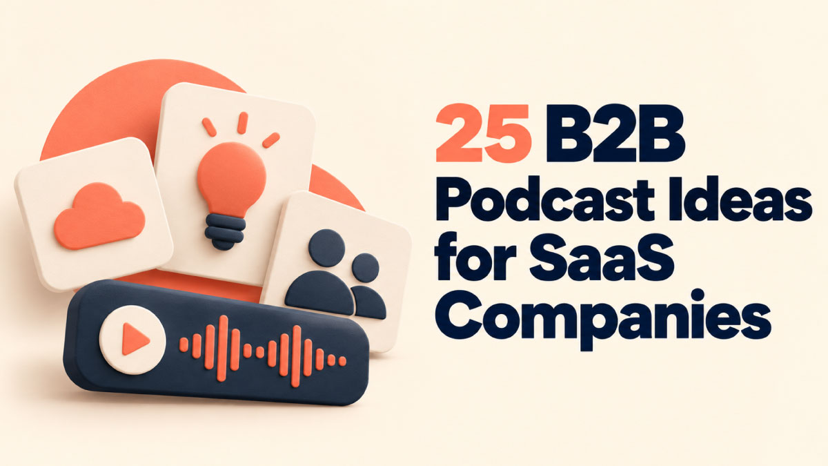 B2B podcast ideas for SaaS companies
