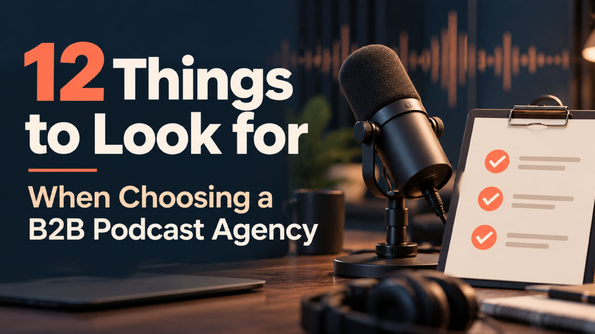 choosing a B2B podcast agency