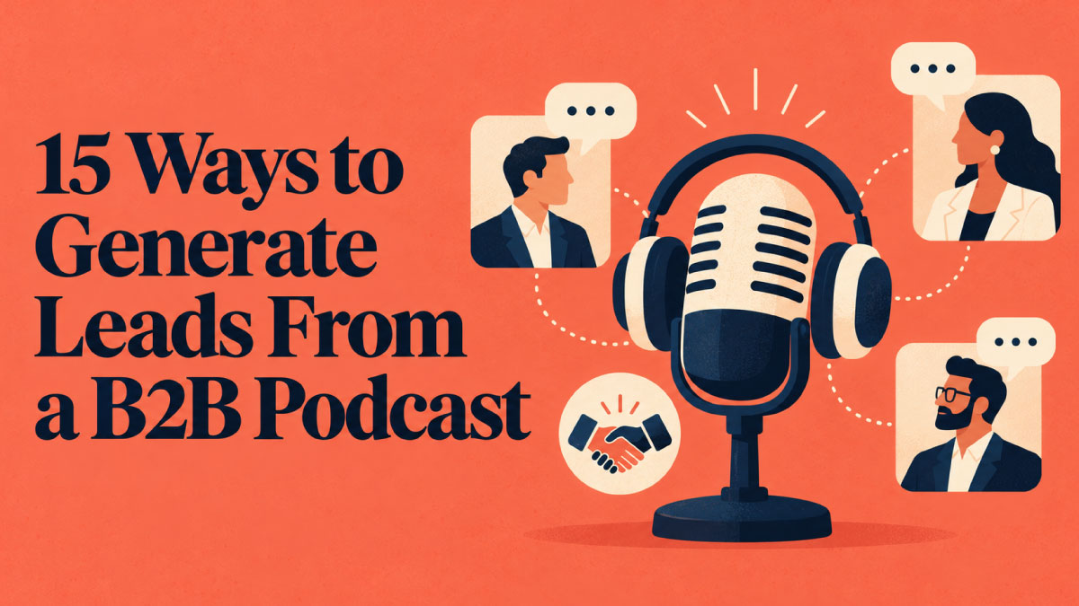 generate leads from a b2b podcast