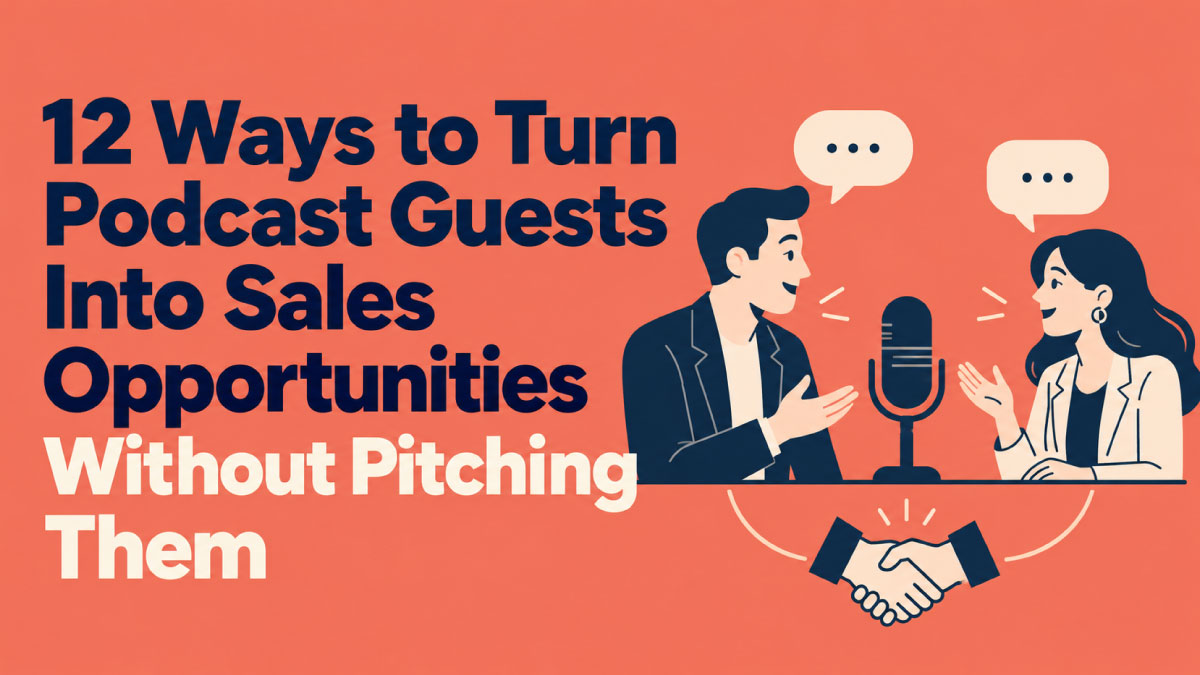 podcast guests into sales opportunities